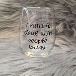 I Had To Deal With People Today Wine glass